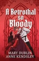 Mary Dublin, Anne Kendsley - Betrothal So Bloody, Häftad