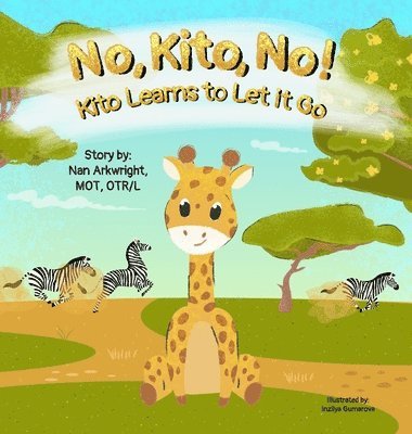 Nan Arkwright Mot Otrl - No, Kito, No! Kito Learns to Let it Go, Inbunden
