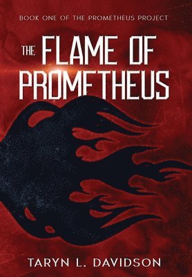 Taryn L Davidson - Flame of Prometheus, Inbunden