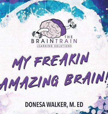 Donesa Walker, Will Baten - My Freakin Amazing Brain!, Inbunden. Tillgänglighet: Lägg i varukorg