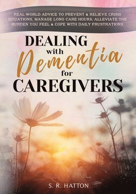 S R Hatton - Dealing with Dementia for Caregivers, Häftad