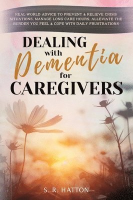 S R Hatton - Dealing with Dementia for Caregivers, Inbunden