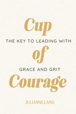 Julianne Nicole Lang - Cup of Courage, Häftad