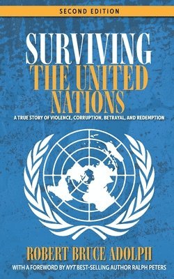 Robert Bruce Adolph - Surviving the United Nations, Häftad