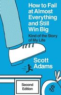 How to Fail at Almost Everything and Still Win Big