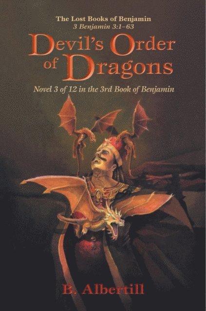 B. Albertill - Devil's Order of Dragons: Novel 3 of 12 in the 3rd Book of Benjamin, E-bok