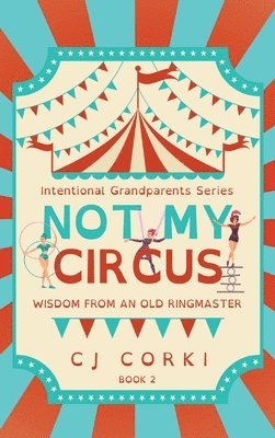 Madeline Hoge, Carlene Szostak, Charlotte McLaughlin - Not My Circus, Inbunden. Tillgänglighet: Lägg i varukorg