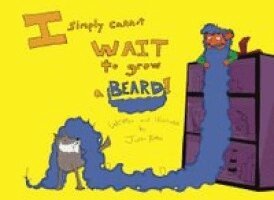 Justin Patten - I Simply Cannot Wait to Grow a Beard, Häftad. Tillgänglighet: Lägg i varukorg