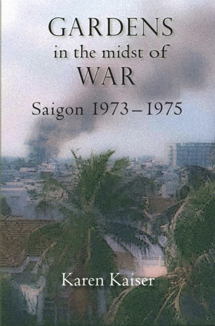 Karen Kaiser - Gardens in the Midst of War, E-bok