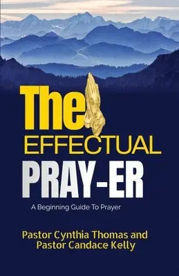 Pastor Cynthia Thomas, Pastor Candace Kelly - Effectual Prayer, Häftad. Tillgänglighet: Lägg i varukorg