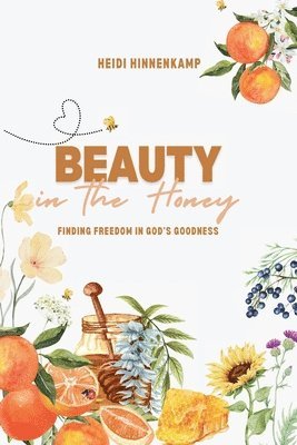 Heidi Hinnenkamp - Beauty in the Honey, Häftad