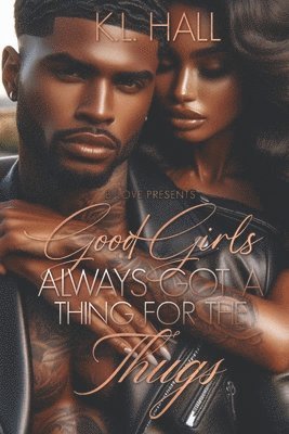 K L Hall - Good Girls Always Got a Thing for the Thugs, Häftad