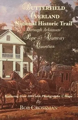 Bob O Crossman - Butterfield Overland National Historic Trail Through Arkansas' Pope & Conway Counties, Häftad. Tillgänglighet: Lägg i varukorg