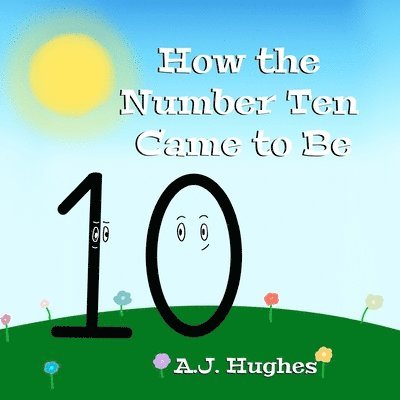 A J Hughes - How the Number Ten Came to Be, Häftad. Tillgänglighet: Lägg i varukorg