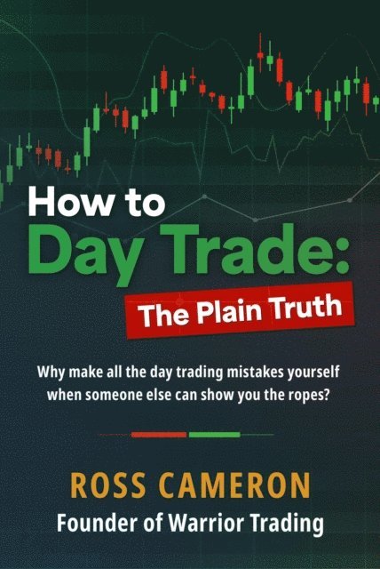 Ross Cameron - How to Day Trade, E-bok
