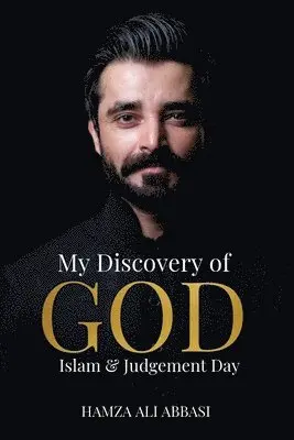 Hamza Ali Abbasi - My Discovery of God, Islam and Judgement Day, Häftad. Tillgänglighet: Lägg i varukorg