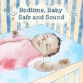 Bedtime, Baby, Safe and Sound