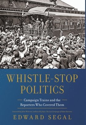 Edward Segal - Whistle-Stop Politics, Inbunden. Tillgänglighet: Lägg i varukorg