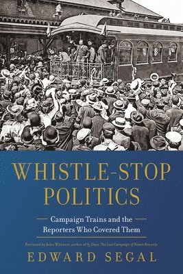 Edward Segal - Whistle-Stop Politics, Häftad. Tillgänglighet: Lägg i varukorg