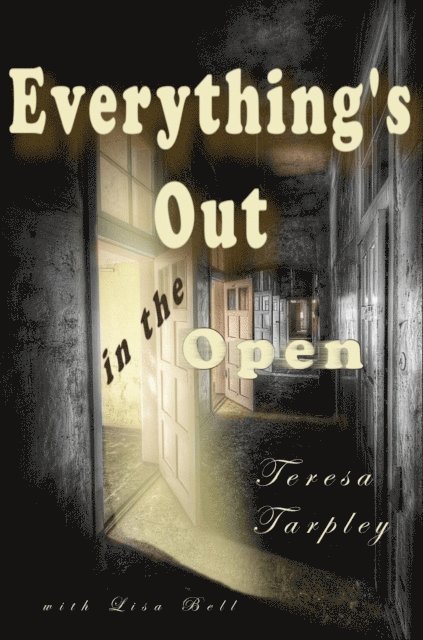 with Lisa Bell, Teresa Tarpley - Everything's Out in the Open, E-bok