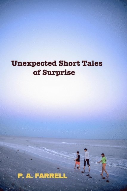 Patricia Farrell - Unexpected Short Short Tales of Surprise, E-bok