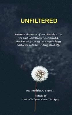 Patricia A Farrell - Unfiltered, Häftad