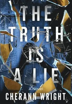 Cherann Wright - Truth is a Lie, Inbunden. Tillgänglighet: Lägg i varukorg