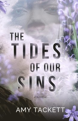 Amy Tackett - Tides of Our Sins, Häftad