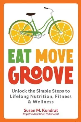 Susan M Kundrat - Eat Move Groove, Häftad. Tillgänglighet: Lägg i varukorg