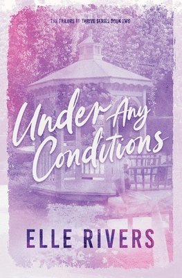 Elle Rivers - Under Any Conditions, Häftad