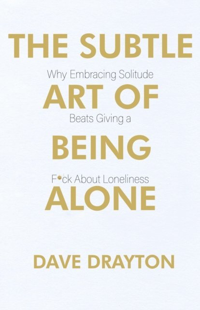 Dave Drayton - Subtle Art of Being Alone, E-bok