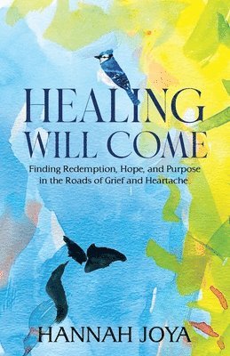 Hannah Joya - Healing Will Come, Häftad