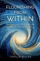 Tonille Miller - Flourishing From Within, Häftad