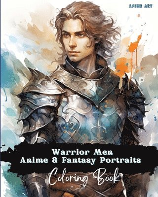 Claire Reads - Anime Art Warrior Men Anime & Fantasy Portraits Coloring Book, Häftad