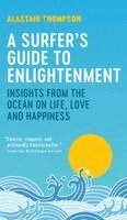 Alastair Thompson - A Surfer's Guide to Enlightenment, Inbunden