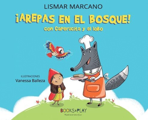 Lismar Coromoto Marcano - Arepas en el bosque con caperucita y el lobo, Inbunden