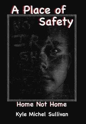 Kyle Michel Sullivan - Place of Safety-Home Not Home, Inbunden. Tillgänglighet: Lägg i varukorg