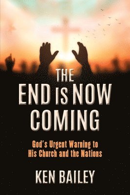 Ken Bailey - End is Now Coming, Häftad
