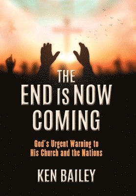 Ken Bailey - End is Now Coming, Inbunden