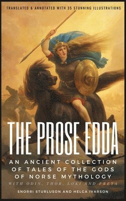 Snorri Sturluson, Helga Ivarson - PROSE EDDA (Translated & Annotated with 35 Stunning Illustrations), Inbunden