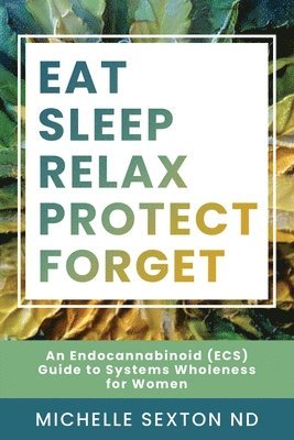 Michelle Sexton - Eat, Sleep, Relax, Protect, Forget, Häftad