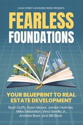 Andrew Hanson, Ryan Duffy - Fearless Foundations: Your Blueprint to Real Estate Development, Häftad. Tillgänglighet: Lägg i varukorg