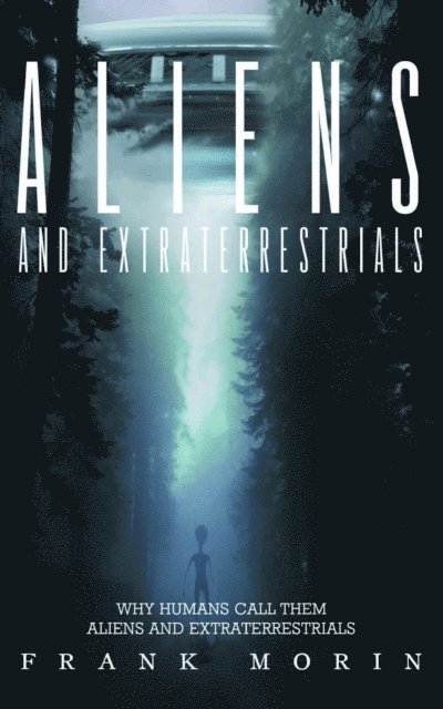 Frank Morin - Alien's and Extraterrestrial's, E-bok