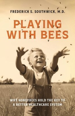 Frederick S Southwick - Playing With Bees, Häftad. Tillgänglighet: Lägg i varukorg