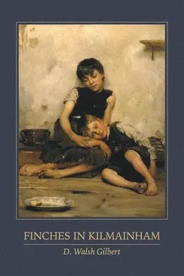 D Walsh Gilbert - Finches in Kilmainham, Häftad. Tillgänglighet: Lägg i varukorg