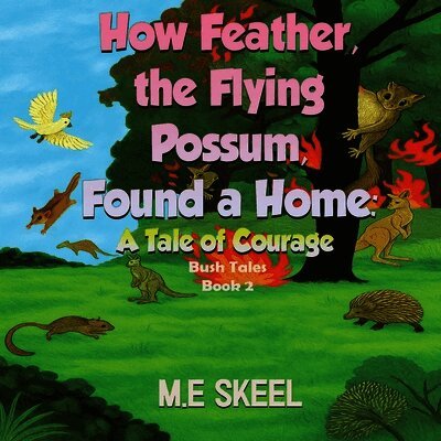 M E Skeel - How Feather the Flying Possum Found a Home, Häftad