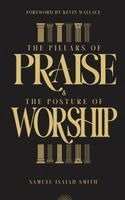 Samuel Isaiah Smith - Pillars of Praise & The Posture of Worship, Häftad