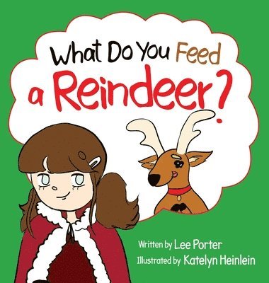 Lee Porter - What Do You Feed a Reindeer?, Inbunden