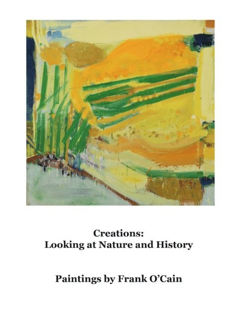 Frank O'Cain - Creations: Looking at Nature and History, E-bok