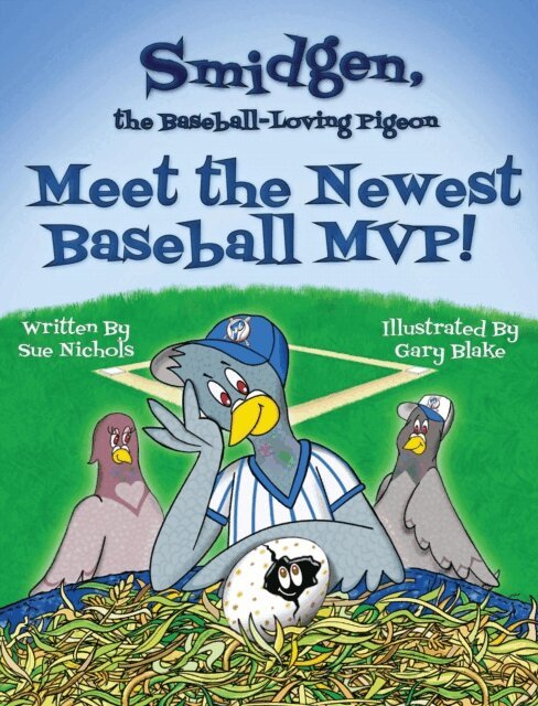 Sue Nichols - Smidgen, the Baseball-Loving Pigeon: Meet the Newest Baseball MVP!, E-bok